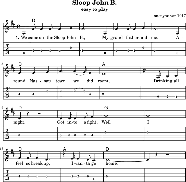 \version "2.20.0"
\header {
title = "Sloop John B."
subtitle = "easy to play"
% poet = "Texter"
composer = "anonym: vor 1917"
% arranger = "arr: ccbysa: Wikibooks (mjchael)"
}
myKey = {
% \clef "treble"
\time 4/4
\tempo 4 = 140
%%Tempo ausblenden
\set Score.tempoHideNote = ##t
\key d\major
}
%% Akkorde
%% 4/4-Schlag
%% 1 . 2 . 3 . 4 .
myD = \chordmode { d,4 d8 8 d,4 d8 8 }
myA = \chordmode { a,,4 a,8 8 a,,4 a,8 8 }
myG = \chordmode { g,,4 g,8 8 g,,4 g,8 8 }
%% Lagerfeuerschlag
%% 1 . 2 + . + 4 .
myDL = \chordmode { d,4 d8 4 8 4 }
myAL = \chordmode { a,,4 a,8 4 8 4 }
myGL = \chordmode { g,,4 g,8 4 8 4 }
%% Lagerfeuerschlag mit sus4
myDsus = \chordmode { d,4 d8 4 8 d4:sus4 }
myAsus = \chordmode { a,,4 a,8 4 8 a,4:sus4 }
myGsus = \chordmode { g,,4 g,8 4 8 g,4:sus4 }
myChords = \chordmode {
\set Staff.midiInstrument = #"acoustic guitar (nylon)"
%% Akkorde nur beim Wechsel notieren
\set chordChanges = ##t
\partial 4 s4
\myD \myD \myD \myD
\myD \myD \myA \myA
\myD \myD \myG \myG
\myD \myA \myD \myD
%d,1 %Schlusston
}
myChordsSus = \chordmode {
\set Staff.midiInstrument = #"acoustic guitar (nylon)"
%% Akkorde nur beim Wechsel notieren
\set chordChanges = ##t
\partial 4 s4
\myDsus \myDL \myDsus \myDL
\myDsus \myDL \myAsus \myAL
\myDsus \myDL \myGsus \myGL
\myDL \myAL \myDsus \myDL
d,1 %Schlusston
}
myMelody = \relative c'' {
\myKey
\set Staff.midiInstrument = #"trombone"
\relative c'{
\partial 4 a4 |
fis'8 4 8 4 g | fis2. a,4 |
fis'4. 8 4 g | fis2. a,4 |
fis'4. 4. g4 | a4. a4( g8) fis4 | e1|
r4. a,8 b4 cis | d r4 r2 |
d4 8 4 e8 fis4 | g1 | g1 |
fis4 8 4 d4. | r4 e8 4 d8 cis4 |
d1~ | d4 r4 r2 |
\bar "|."
}
}
myLyrics = \lyricmode {
\set stanza = "1."
We | came on the Sloop John | B.,
My | grand -- fa -- ther and | me.
A -- | round Nas -- sau | town we did | roam, |
Drin -- king all | night, | Got in -- to a | fight,
Well I | feel so break up, | I wan -- ta go | home.
}
\score {
<<
\new ChordNames { \myChords }
\new Voice = "mySong" { \myMelody }
\new Lyrics \lyricsto "mySong" { \myLyrics }
\new TabStaff { \transpose c c, { \myMelody } } %% Check
>>
\layout { }
}
\score {
<<
\new ChordNames { \myChords \myChordsSus }
\new Voice = "mySong" { \myMelody \myMelody }
>>
\midi { }
}
%% unterdrückt im raw="1"-Modus das DinA4-Format.
\paper {
indent=0\mm
%% DinA4 0 210mm - 10mm Rand - 20mm Lochrand = 180mm
line-width=180\mm
oddFooterMarkup=##f
oddHeaderMarkup=##f
% bookTitleMarkup=##f
scoreTitleMarkup=##f
}
