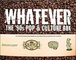cover art for a box set album with text "Whatever The '90s Pop & Culture Box" with subtext "The '90s Pop & Culture Box brought to you by Rhino Records and these fine companies" and has pictures of logos for Dotcom.com, Seattle.com, Gangsta, and an unknown "e wearing a hat" logo. The background is a photo of roasted whole bean coffee.