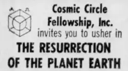 Black and white newspaper advertisement reading: Cosmic Circle Fellowship, Inc. invites you to usher in the resurrection of the planet earth. To the left there is a circle in a cube symbol