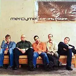 The five members of MercyMe are sitting on a bench; the words "MercyMe" and "I Can Only Imagine" are above them.