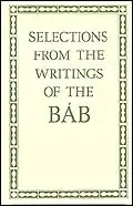 Cover for the book Selections from the Writings of the Báb