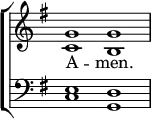 
\new ChoirStaff << 
  \new Staff { \clef treble \time 4/2 \key g \major \set Staff.midiInstrument = "church organ" \omit Staff.TimeSignature \set Score.tempoHideNote = ##t \override Score.BarNumber  #'transparent = ##t
  \relative c'' 
  << { g1 g } \\ { c, b } >> 
  } 
\addlyrics { A -- men. } 
\new Staff { \clef bass \key g \major \set Staff.midiInstrument = "church organ" \omit Staff.TimeSignature
  \relative c
  << { e d } \\ { c g } >>
  } 
>>
\layout { indent = #0 }
\midi { \tempo 2 = 72 }
