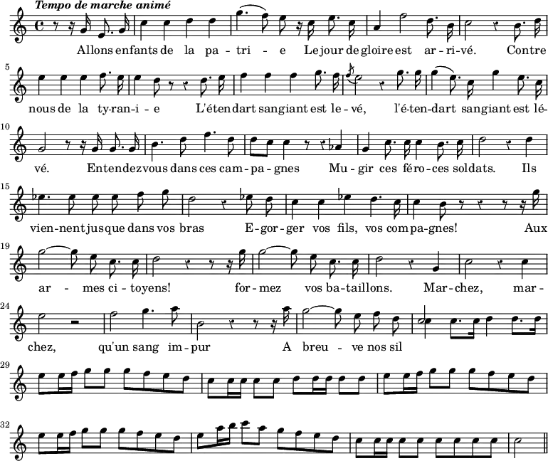 { \time 4/4 \override Score.Rest #'style = #'classical \tempo \markup { \italic "Tempo de marche animé" } \partial 2 \relative g' { \autoBeamOff r8 r16 g e8. g16 | c4 c d d | g4.( f8) e r16 c e8. c16 |
 a4 f'2 d8. b16 | c2 r4 b8. d16 | e4 e e f8. e16 | e4 d8 r r4 d8. e16 |
 f4 f f g8. f16 | \acciaccatura f8 e2 r4 g8. g16 | g4( e8.) c16 g'4 e8. c16 |
 g2 r8 r16 g g8. g16 | b4. d8 f4. d8 | d[ c] c4 r8 r4*1/2 aes4 |
 g c8. c16 c4 b8. c16 | d2 r4 d | ees4. ees8 ees ees f g |
 d2 r4 ees8 d | c4 c ees d4.*1/2 c16 | c4 b8 r r4 r8 r16 g' |
 g2 ~ g8 e c8. c16 | d2 r4 r8 r16 g | g2 ~ g8 e c8. c16 |
 d2 r4 g, | c2 r4 c | e2 r | f g4. a8 | b,2 r4 r8 r16 a' |
 g2 ~ g8 e f d |
<< { c2 } \\ { \autoBeamOn c4 c8. c16 d4 d8. d16 | e8 e16 f g8 g g f e d |
 c8 c16 c c8 c d d16 d d8 d | e e16 f g8 g g f e d |
 e e16 f g8 g g f e d | e a16 b c8 a g f e d |
 c c16 c c8 c c c c c | c2 \bar "||" } >> }
\addlyrics { Al -- lons en -- fants de la pa -- tri -- e Le jour de gloire est ar -- ri -- vé. Con -- tre nous de la ty -- ran -- i -- e L'é -- ten -- dart san -- giant est le -- vé, l'é -- ten -- dart san -- giant est lé -- vé. En -- ten -- dez -- vous dans ces cam -- pa -- gnes Mu -- gir ces fé -- ro -- ces sol -- dats. Ils vien -- nent jus -- que dans vos bras E -- gor -- ger vos fils, vos com -- pa -- gnes! Aux ar -- mes ci -- to -- yens! for -- mez vos ba -- tail -- lons. Mar -- chez, mar -- chez, qu'un sang im -- pur A breu -- ve nos sil -- lons. } }