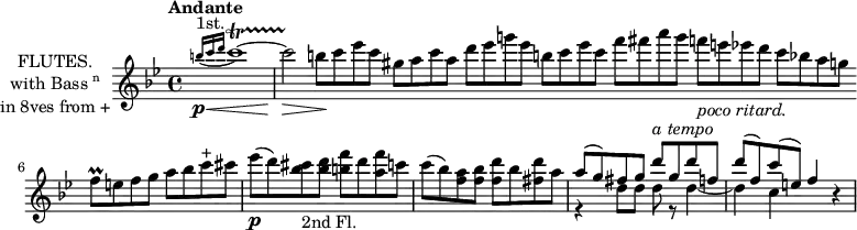 
\new Staff \with {
  instrumentName = \markup \center-column {
                                            \line {FLUTES.}
                                            \line {with Bass\super{n}}
                                            \line {in 8ves from +}
                                          }
  midiInstrument = "flute"
} \relative c'' {
  \key bes \major
  \tempo "Andante"
  \appoggiatura {b'16\p^"1st." c\< d} c1~\startTrillSpan
  c2\>\stopTrillSpan b8\! c ees c \bar ""
  gis a c a d ees g! ees \bar ""
  b c ees c f fis a g \bar ""
  f!_\markup {\italic "poco ritard."} e ees d c bes! a g! \bar ""
  f\prall e f g a bes c^"+" cis
  ees(\p d) <bes cis>_"2nd Fl." <bes d> <b f'> d <a f'> c
  c( bes) <f a> <f bes> <f d'> bes <fis d'> a
  << {a( g) fis g d'^\markup {\italic "a tempo"} g, d' f,} \\ {r4 d8 d d r d4~} >>
  << {d'8( f,) c'( e,)} \\ {d4 c} >> \stemUp f4 r
}
\layout {
  indent = 2\cm
}
