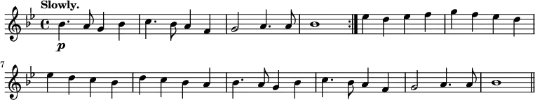 { \relative b' { \key bes \major \time 4/4 \tempo "Slowly."
\repeat volta 2 {
bes4.\p a8 g4 bes | c4. bes8 a4 f | g2 a4. a8 | bes1 }
ees4 d ees f | g f ees d | ees d c bes | d c bes a | %end line 2
bes4. a8 g4 bes | c4. bes8 a4 f | g2 a4. a8 | bes1 \bar "||" } }