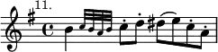 { \relative b' { \key g \major \time 4/4 \mark \markup \small "11."
\afterGrace b4 { c32 b a b } c8-. d-. dis( e) c-. a-. } }