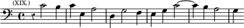 \relative c' { \clef bass \key c \major \time 4/4 \override Score.Rest #'style = #'classical \mark \markup \tiny { (XIX.) } r4 c2 b4 | c e, a2 | d,4 g2 f4 | e g c2 ~ c4 b a2 | g4 }