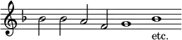 { \relative b' { \key f \major \override Score.TimeSignature #'stencil = ##f \cadenzaOn
bes2 bes a f g1 bes_"etc." } }