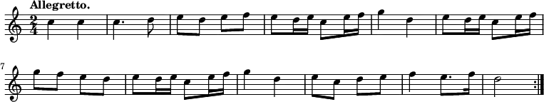 { \time 2/4 \tempo "Allegretto." \relative c'' { \repeat volta 2 { c4 c | c4. d8 | e d e f | e d16 e c8 e16 f | g4 d | e8 d16 e c8 e16 f | g8 f e d | e d16 e c8 e16 f | g4 d | e8 c d e | f4 e8. f16 | d2 } } }