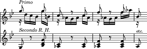 { \override Score.TimeSignature #'stencil = ##f \time 3/8 \key g \minor << << \relative g'' { g8^\markup { \italic Primo } s g-. | c,-. r c-. | f-. r f-. | bes,-. } \\ \relative d'' { r16 d[ c bes] g'[ b,] | r aes[ g aes] c[ aes] | r aes[ g aes] f'[ aes] | r } >>
\new Staff { \clef treble \key g \minor \relative g { g8^\markup { \italic "Secondo R. H." } r <bes d g> | <aes c> r <aes c> | <aes c f> r <aes c f> | a^\markup { \smaller etc. } } } >> }