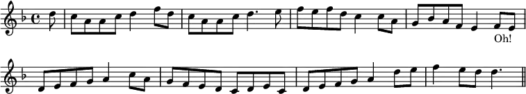 { \override Score.BarNumber #'break-visibility = #'#(#f #f #f) \key d \minor \time 4/4 \partial 8 \relative d'' {
d8 | c a a c d4 f8 d | c8 a a c d4. e8 |
f e f d c4 c8 a | g bes a f e4 f8_"Oh!" e |
d e f g a4 c8 a | %end line 1
g f e d c d e c | d e f g a4 d8 e | f4 e8 d d4. \bar "||" } }