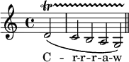 { \partial 2 
<<
 \relative d' { d2\(\startTrillSpan | c2*1/2 b a g\) \bar "||" }
 \new Lyrics \lyricmode { C2 -- r4*4/5 -- r -- r -- a -- w } >> }