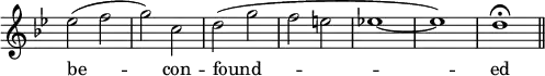 << \new Voice = "one" \relative e'' { \omit Score.TimeSignature \key bes \major ees2( f g) c, d( g f e \tieDown ees!1~ ees) d\fermata \bar "||" } \new Lyrics \lyricsto "one" { be1. -- con2 -- found\breve. -- ed1 } >>