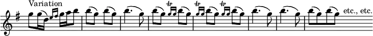  \relative g'' { \key g \major \time 2/4 \override Score.TimeSignature #'stencil = ##f g8^"Variation" g16( d) \grace { e fis } g a b8 | b( g) b( g) | b4.( g8) | b( g) \repeat unfold 3 { \grace { g16\trill g } b8( g) } | b4.( g8) | b4.( g8) | \time 4/4 b( g) b( g) s4^"etc., etc." } 