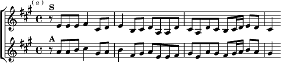 \new ChoirStaff <<
\new Staff \relative e' { \key a \major \time 4/4 \mark \markup \tiny { ( \italic a ) }
r8^\markup \bold "S" e e e fis4 cis8 d |
e4 b8 cis d a a d | cis a d cis b cis16 d e8 d | cis4 }
\new Staff \relative a' { \key a \major
r8^\markup \bold "A" a a b cis4 gis8 a |
b4 fis8 gis a e e fis |
gis e a gis fis gis16 a b8 a | gis4 } >>