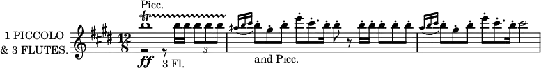 
\new Staff \with {
  instrumentName = \markup \center-column {
                                            "1 PICCOLO"
                                            "& 3 FLUTES."
                                          }
  midiInstrument = "flute"
} \relative c'' {
  \key e \major
  \time 12/8
  \autoBeamOff
  \partial 1 << {b'1\startTrillSpan\ff^"Picc."} \\ {r2 r8_"3 Fl." b16[ b] \tuplet 3/2 {b8[ b b]}} >>
  \autoBeamOn
  \appoggiatura {ais16 b cis} b8\staccato\stopTrillSpan_"and Picc." gis\staccato b\staccato
    e\staccato cis8.\staccato b16\staccato
    b8\staccato r8 b16\staccato b\staccato
    b8\staccato b\staccato b\staccato
  \appoggiatura {a16 b cis} b8\staccato gis\staccato b\staccato e\staccato cis8.\staccato b16\staccato cis2 \bar "|"
}
\layout {
  indent = 2\cm
}
