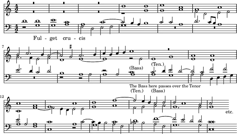 { \time 4/2 << \relative d'' << { R\breve*3 d1 d | e c a c | b2 c2. b4 a2 ~ |
a \once \set suggestAccidentals = ##t gis a2. b4 |
c b c d e1 | R\breve a,1 a c a g c | d f ~ f2 e4 d c2 d | d c1 b2 c s s_"etc." }
\\
{ R\breve*3 r1 g g a | f2 d e f g2. f4 e2 f d1 e ~ | e r2 e | e1 g e d c f ~ |
f2 e4 d e2 e g1 a f2 g a a g1. g2 g1 }
>>
\new Staff { \clef bass \relative d' << { d1 d e c | a c ~ c2 b4 a b1 |
c2 c a1 d2. c8 b a1 | e'2. d4 c2 d b1 a | r2 a a1_"(Ten.)" c2.^"(Ten.)" d4 e2 d ~ |
d c f f e a, a1 | c a g c d f ~ f2 e d d c\breve \bar "" }
\\
{ r1 g g a | f2 d e f g\breve | R\breve*3 r1 r2 a |
a1 c^"(Bass)" _\markup { \smaller "The Bass here passes over the Tenor" } a_"(Bass)" g a2 a d,4 e f g |
a1 f c r2 c' ~ c4 b b2 a f | bes bes a f g1. g2 c,\breve } \addlyrics { Ful -- get cru -- cis } >> } >> }