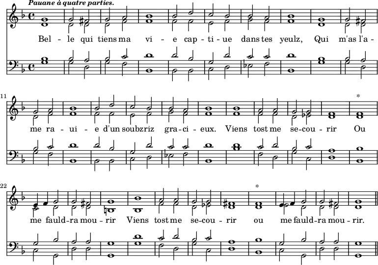 << \new Staff { \time 4/4 \tempo \markup { \italic { \small "Pauane à quatre parties." } } \key f \major <<
\new Voice \relative g' { \stemUp g1 | g2 fis g a bes1 | bes2 d c bes bes a bes1 | g g2 fis g a bes1 bes2 d | c bes bes a bes1 | bes a2 a g g f1 | f^"*" e4 f g2 | g fis g1 bes | a2 a g g fis1 f^"*" e4 f g2 g fis g1 \bar "||" }
\new Voice = "Alt" \relative d' { \stemDown d1 d2 d d f f1 | f2 f e f g f f1 | d d2 d d f f1 f2 f e f g f f1 f f2 f d ees d1 | d c2 d d d b1 bes | f'2 f d ees d1 d e2 d d d d1 } >> }
\new Lyrics \lyricsto "Alt" { Bel -- le qui tiens ma vi -- e cap -- ti -- ue dans tes yeulz, Qui m'as l'a -- me ra -- ui -- e d'un soubz -- riz gra -- ci -- eux. Viens tost me se -- cou -- rir Ou me fauld -- ra mou -- rir Viens tost me se -- cou -- rir ou me fauld -- ra mou -- rir. }
\new Staff { \clef bass \key f \major <<
\new Voice \relative b { \stemUp bes1 bes2 a bes c d1 d2 bes g d' | c c d1 bes bes2 a bes c d1 d2 bes | g d' c c d1 d c2 d bes c a1 | bes g2 bes a a g1 d' c2 d bes c | a1 bes g2 bes a a g1 }
\new Voice { \stemDown g1 g2 d g f bes,1 bes,2 bes, c d ees f bes,1 g g2 d g f bes,1 bes,2 bes, | c d ees f bes,1 bes f2 d g c d1 | bes, c2 g, d d g,1 g f2 d g c d1 bes, c2 g, d d g,1 } >> } >>