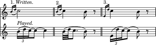 { \override Score.TimeSignature #'stencil = ##f \time 2/4 \relative b' << { \appoggiatura { b16[^\markup { 1. \italic Written. } d] } c2 \bar "||" \appoggiatura { b16[^"2." d] } c4 b8 r \bar "||" \grace { e,16[^"3." d'] } c4( b8 r | }
\new Staff { \override TupletBracket #'bracket-visibility = ##f \times 2/3 { b16(^\markup { \italic Played. } d c) ~ } c8 ~ c4 | b32( d c8. b8) r | \stemDown \times 2/3 { e,16( d' c) ~ } c8( b) r | } >> }