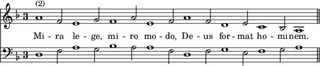 << \override Score.TimeSignature #'style = #'single-digit \set Timing.defaultBarType = "" \new Staff { \key f \major \time 3/2 \relative a' { a1^"(2)" f2 e1 g2 f1 a2 e1 f2 a1 f2 d1 e2 c1 bes2 a1 \bar "||" } }
\addlyrics { Mi -- ra le -- ge, mi -- ro mo -- do, De -- us for -- mat ho -- mi -- nem. }
\new Staff { \clef bass \key f \major d1 f2 a1 g2 bes1 a2 a1 f2 d1 f2 g1 e2 f1 g2 a1 } >>