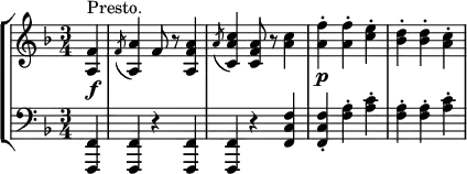 
\new StaffGroup <<
\new Staff = "right" {
        \key f \major
        \time 3/4
        \partial 4
        <a f'>4^\markup{Presto.} \f
        |
        \acciaccatura f'8 <a' a>4
        f'8
        r8
        <a f'a'>4
        |
        \acciaccatura a'8 <c' a' c''>4
        <c' f' a'>8
        r8
        <a' c''>4
        |
        <a' f''>4\staccato \p
        <a' f''>4\staccato
        <c'' e''>4\staccato
        |
        <bes' d''>4\staccato
        <bes' d''>4\staccato
        <a' c''>4\staccato
}
\new Staff ="left" {
        \clef bass
        \key f \major
        \time 3/4
        \partial 4
        <f,, f,>4
        |
        <f,, f,>4
        r4
        <f,, f,>4
        |
        <f,, f,>4
        r4
        <f, c f>4
        |
        <f, c f>4 \staccato
        <f a>4 \staccato
        <a c'>4 \staccato
        |
        <f a>4 \staccato
        <f a>4 \staccato
        <a c'>4 \staccato
}
>>
