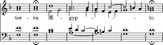 { \override Score.TimeSignature #'stencil = ##f \key d \minor << \relative c'' << { c1 c\fermata d c2. bes4 a f c'2 ~ c b4 a b1\fermata } \\ { a a f2 g a2. g4 f2 e4 f g1 g } >>
\new Lyrics \lyricsto "1" { ter -- ra Æ -- gyp -- _ _ _ _ _ _ ti: }
\new Staff { \clef bass \key d \minor \relative f' << { f1 f d e4 d c2 ~ c4 b c2 d1 d } \\ { f, f_\fermata bes a ~ a g g_\fermata } >> } >> }
