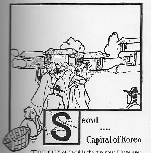 This picture is a drawing of people walking toward a village. Some are wearing hats shaped like an umbrella. The caption is Seoul – Capital of Korea. The letter "S" of the word, Seoul, is drawn over a little map. The little map shows the city of Seoul on the Han River. It also shows a canal going south from the Han River. It shows the Chemulpo dock in Incheon as if on that canal rather than the bay farther south.