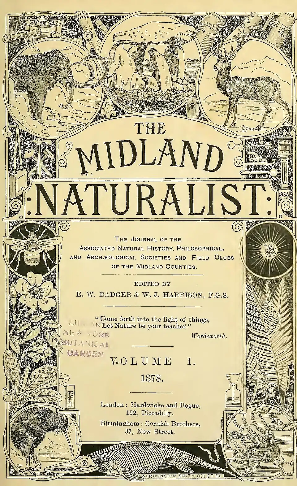 alt=" The Midland Naturalist The Journal of The Associated Natural History, Philosophical, And Archæological Societies and Field Clubs of the Midland Counties Edited By E. W. Badger & W. J. Harrison, F.G.S. 'Come forth into the light of things, 'Let Nature be your teacher.' Wordsworth. VOLUME I. 1878. London: Hardwicke and Bogue, 192, Piccadilly. Birmingham : Cornish Brothers, 37, New Street. Worthington Smith DEL. ET SC"