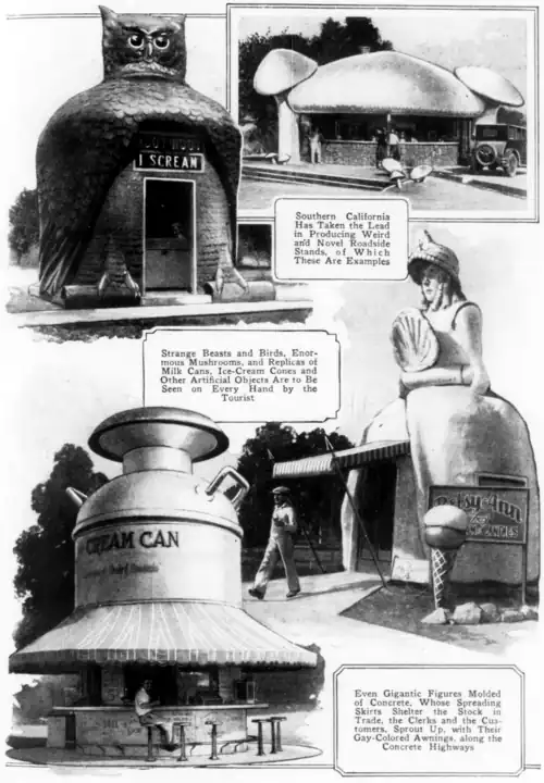 Southern California Has Taken the Lead in Producing Weird and Novel Roadside Stands of Which These Are Examples Strange Beasts and Birds, Enormous Mushrooms, and Replicas of Milk Cans, Ice-Cream Cones and Other Artificial Objects Are to Be Seen on Every Hand by the Tourist Even Gigantic Figures Molded of Concrete, Whose Spreading Skirts Shelter the Stock in Trade, the Clerks and the Customers, Sprout Up, with Their Gay-Colored Awnings, along the Concrete Highways