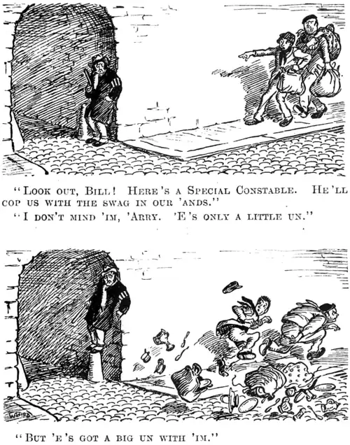 "Look out, Bill! Here's a Special Constable. He'll cop us with the swag in our 'ands." "I don't mind 'im, 'Arry. 'E's only a little un. "But 'e's got a big un with 'im."