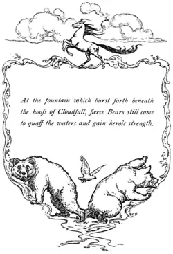 At the fountain which burst forth beneath the hoofs of Cloudfall, fierce bears still come to quaff the waters and gain heroic strength.