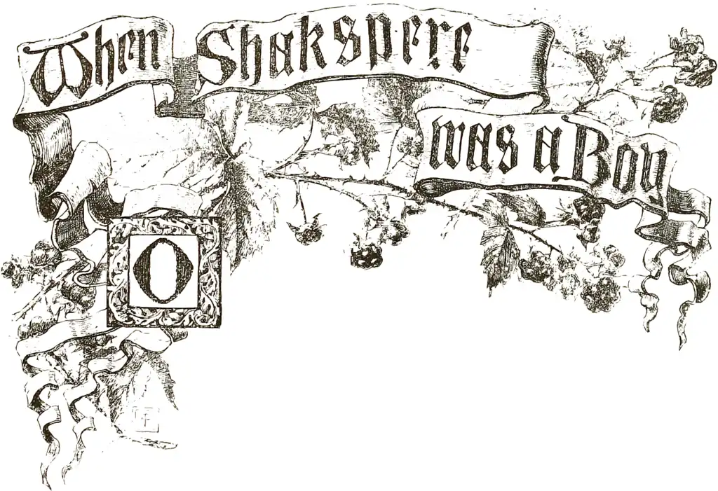 When Shakespere was a Boy; O