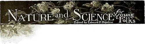 "Nature and Science for Young Folks. Edited by Edward F. Bigelow"