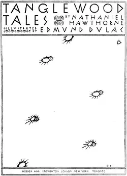 Tanglewood Tales by Nathaniel Hawthorne / illustrated by Edmund Dulac / Hodder and Stoughton London New York Toronto