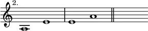 { \override Score.TimeSignature #'stencil = ##f \time 2/1 \key a \aeolian \mark \markup \small "2." \relative a { a1 e' | e a \bar "||" s } }