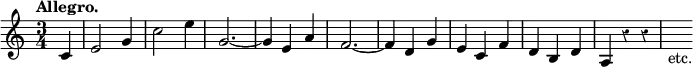 { \relative c' { \time 3/4 \tempo "Allegro." \partial 4 \override Score.Rest #'style = #'classical
c4 | e2 g4 | c2 e4 | g,2. ~ | g4 e a | f2. ~ | %end line 1
f4 d g | e c f | d b d a r r | s_"etc." } }