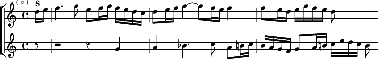 \new ChoirStaff << \override Score.Rest #'style = #'classical
\new Staff \relative d'' { \key c \major \time 4/4 \partial 8 \mark \markup \tiny { ( \italic a ) }
d16^\markup \bold "S" e | f4. g8 e f16 g f e d c |
d8 e16 f g4 ~ g8 f16 e f4 |
f8 e16 d e g f e d8 }
\new Staff \relative g' { \key c \major r8 |
r2 r4 g a | bes4. c8 a b16 c b a g f |
g8 a16 b! c e d c b8 } >>