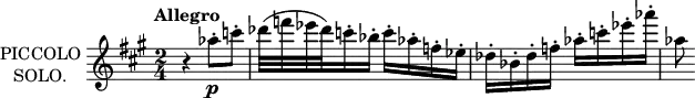 
\new Staff \with {
  instrumentName = \markup \center-column {
                                            "PICCOLO"
                                            "SOLO."
                                          }
  midiInstrument = "flute"
} \relative c'' {
  \transposition c''
  \key a \major
  \time 2/4
  \tempo "Allegro"
  r4 aes'8\staccato\p c\staccato
  des32( f ees des) c16\staccato bes\staccato
    c\staccato aes\staccato f\staccato ees\staccato
  des\staccato bes\staccato des\staccato f\staccato
    aes\staccato c\staccato ees\staccato aes\staccato
  aes,8
}
\layout {
  indent = 2\cm
}
