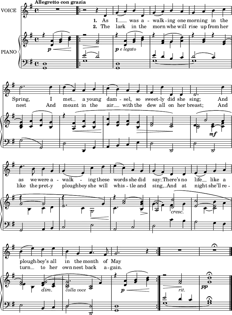 
% piano, treble clef, voice 1
trebleVoiceOne = \relative c'' {
                        \language "english"
                        \mergeDifferentlyDottedOn
                        \mergeDifferentlyHeadedOn
                        \dynamicDown
                        \override DynamicTextSpanner.dash-period = #-1
                        \override DynamicText.self-alignment-X = #1.5
                        \clef treble \key g \major
                        \time 4/4
                        
                        % line 1
                        \stemUp \slurUp \tieUp
                        r4 <a d,> \p \< ( <b g> \stemDown <d b>) \! |
                        \repeat volta 2 {
                            r2 \> \stemUp <a fs> \! |
                            r4 _\markup{\dynamic{p} \italic{e legato}} <a d,>( <b g> \stemDown <d b>) |
                            r \stemUp <a fs>( g \stemDown <d' a>) |
                            r \stemUp <b g> r <g e>( |
                            
                            % line 2
                            <g d b>) <a c,>( <b d,> <g b,>) |
                            r <fs a,> \< ( <a c,> <g b,> |
                            <c e,> \! <g d> <a e> <g b,> \> |
                            <fs d>2 <e c>) \! |
                            d4( b'2 a4 |
                            
                            % line 3
                            g2 ~ g |
                            e2. g4) |
                            r <c a>2( <b g b,>4) \> |
                            <a a,>2 \! <d d,> \cresc ( |
                            \stemUp c2 b4 a |
                            
                            % line 4
                            \stemUp <g e>2) g2 ~ ( |
                            g2. _\markup{\italic{colla voce}} fs4) |
                            r <a d,> \p \< ( <b g> \stemDown <d b>)  \! |
                        }
                        r2 \> \stemUp <a fs>2 \! _\markup{\italic{rit.}} |
                        <d g,>1 \fermata \pp ||
                    }
% piano, treble clef, voice 2
trebleVoiceTwoPartOne = \relative c'' {
                        \language "english"
                        \mergeDifferentlyDottedOn
                        \mergeDifferentlyHeadedOn
                        \clef treble \key g \major
                        \time 4/4
                        
                        % line 1
                        \stemDown \slurDown \tieDown
                        s1 |
                        \repeat volta 2 {
                            s |
                            s |
                            s2 \stemDown g4 s |
                            s1 |
                            
                            % line 2
                            s |
                            s |
                            s |
                            s |
                            <d b>2 <e c>4 ~ \mf <fs c> |
                            
                            % line 3
                            r4 b, c d |
                            r c g2 \< |
                            c4. \! s8 s2 |
                            g'4( fs) fs g |
                            \stemUp \tieUp e2 ~ \stemDown e |
                            
                            % line 4
                            e4 b <fs' d> \dim <e c> |
                            <d b>2 <c a> |
                            s1 |
                        }
                        s1 |
                        s ||
                    }
trebleVoiceTwoPartTwo = \relative c' {
                        \language "english"
                        \mergeDifferentlyDottedOn
                        \mergeDifferentlyHeadedOn
                        \clef treble \key g \major
                        \time 4/4
                        
                        % line 1
                        \stemDown \slurDown \tieDown
                        s1 |
                        \repeat volta 2 {
                            s |
                            s |
                            s |
                            s |
                            
                            % line 2
                            s |
                            s |
                            s |
                            s |
                            s |
                            
                            % line 3
                            s |
                            s |
                            s |
                            s |
                            s4 c4 ~ c2 |
                            
                            % line 4
                            s1 |
                            s |
                            s |
                        }
                        s |
                        s ||
                    }
music = {
    \language "english"
    { \new Staff \with { instrumentName = "VOICE" } <<
        \omit Score.BarNumber
                \set Staff.midiInstrument = "violin"
                % melody, main voice
                { \new Voice <<
                    \relative c' {
                        \autoBeamOff
                        \mergeDifferentlyDottedOn
                        \mergeDifferentlyHeadedOn
                        \override DynamicTextSpanner.dash-period = #-1
                        \override DynamicText.self-alignment-X = #1.5
                        \slurUp
                        \tempo "Allegretto con grazia"
                        \set Score.tempoHideNote = ##t \tempo 4 = 120
                        \clef treble \key g \major
                        \time 4/4
                        
                        R1 |
                        \repeat volta 2 {
                            % line 1
                            \stemUp \slurDown \tieDown
                            r2 r4 d |
                            g( a) b d, |
                            g( a) b a |
                            g a \stemDown b c |
                            
                            % line 2
                            d2. d4 |
                            \slurUp d( \stemUp a) a b |
                            \stemDown c( b) \stemUp a g |
                            fs \stemDown d' \stemUp d, d |
                            d2. \stemDown d'4 |
                            
                            % line 3
                            d4. b8 b4 \stemUp g |
                            \slurDown g( e) \stemDown c' d |
                            \slurUp e( c) \stemUp a g |
                            \slurDown g( fs) d d |
                            e( fs) g a |
                            
                            % line 4
                            \stemDown \slurUp b( e) d e |
                            b \stemUp g a4. fs8 |
                            g2. r4 |
                        }
                        R1 |
                        R \fermata \bar "|."
                    }
                    % lyrics, stanza 1
                    \new Lyrics \with { associatedVoice = "VOICE" } { \lyricmode {
                        _1 _2.
                        \set stanza = #"1. "
                        As4 I4 __4 was4 a4 -- walk2 -- ing4 one4 morn4 -- ing4 in4 the4 Spring,2.
                        I4 met4 __4 a4 young4 dam2 -- sel,4 so4 sweet4 -- ly4 did4 she4 sing;2.
                        And4 as4. we8 were4 a4 -- walk2 -- ing4 these4 words2 she4 did4 say:4 __4
                        There’s4 no4 life4 __4 like4 a4 plough2 -- boy’s4 all4 in4 the4 month4. of8 May2.
                    } }
                    % lyrics, stanza 2
                    \new Lyrics \with { associatedVoice = "VOICE" } { \lyricmode {
                        _1 _2.
                        \set stanza = #"2. "
                        The4 lark2 in4 the4 morn2 whe4 will4 rise4 up4 from4 her4 nest2.
                        And4 mount2 in4 the4 air4 __4 with4 the4 dew4 all4 on4 her4 breast;2.
                        And4 like4. the8 pret4 -- y4 plough4 -- boy4 she4 will4 whis2 -- tle4 and4 sing,4 __4
                        And4 at4 night2 she’ll4 re4 -- turn4 __4 to4 her4 own4 nest4 back4. a8 -- gain.2.
                    } }
                >> }
        { \new PianoStaff \with { instrumentName = "PIANO" printPartCombineTexts = ##f } <<
            { \new Staff <<
                \set Staff.midiInstrument = "piano"
                \trebleVoiceOne
                \partCombine \trebleVoiceTwoPartOne \trebleVoiceTwoPartTwo
            >> }
            { \new Staff <<
                \set Staff.midiInstrument = "piano"
                % piano, bass clef, voice 1
                { \new Voice <<
                    \relative c {
                        \mergeDifferentlyDottedOn
                        \mergeDifferentlyHeadedOn
                        \clef bass \key g \major
                        \time 4/4
                        
                        % line 1
                        <d g,>1 |
                        \repeat volta 2 {
                            \stemUp \slurUp \tieUp
                            e'2( d) |
                            <d, g,>1 |
                            e'4 d b c |
                            d2( c4 s) |
                            
                            % line 2
                            \stemDown g2( \stemUp g,) |
                            \stemDown d' \stemUp d,4 g |
                            a b c \stemDown e |
                            d2 \stemUp d, |
                            \stemDown d' \stemUp d, |
                            
                            % line 3
                            g a4 b |
                            c2 \stemDown e |
                            \stemUp a, c |
                            \stemDown d c'4 b |
                            a2 g4 fs |
                            
                            % line 4
                            e2 \stemUp b4 c |
                            d2 ~ <d d,> |
                            <d g,>1 |
                        }
                        e'2 d4 c |
                        s1 ||
                    }
                >> }
                % piano, bass clef, voice 2
                { \new Voice <<
                    \relative c' {
                        \mergeDifferentlyDottedOn
                        \mergeDifferentlyHeadedOn
                        \clef bass \key g \major
                        \time 4/4
                        
                        % line 1
                        \stemDown \slurDown \tieDown
                        s1 |
                        \repeat volta 2 {
                            g |
                            s |
                            g ~ |
                            g |
                            
                            % line 2
                            s |
                            s |
                            s |
                            s |
                            s |
                            
                            % line 3
                            s |
                            s |
                            s |
                            s |
                            s |
                            
                            s |
                            d2 s2 |
                            s1 |
                        }
                        g ~ |
                        <b g> \fermata ||
                    }
                >> }
            >> }
        >> }
    >> }
}
\header {
    tagline = "" % no footer
}
\score {
  \music
  \layout {
    \context {
      \Staff
      \consists Measure_spanner_engraver
    }
  }
}
\score {
  \unfoldRepeats {
    \music
  }
  \midi { }
}
