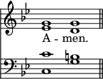 
<< <<
\new Staff { \clef treble \time 4/2 \key g \minor \set Staff.midiInstrument = "church organ" \omit Staff.TimeSignature
  \relative c'' { << { g1 g \bar"||" } \\ { es1 d } >> }
}
\new Lyrics \lyricmode { A -- men. }
\new Staff { \clef bass \key g \minor \set Staff.midiInstrument = "church organ" \omit Staff.TimeSignature
  \relative c' { << { c1 b } \\ { c,1 g' } >> }
}
>> >>
\layout { indent = #0 }
\midi { \tempo 2 = 66 }
