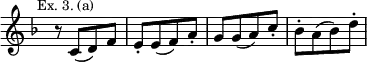 { \relative c' { \override Score.TimeSignature #'stencil = ##f \time 2/4 \mark \markup \small "Ex. 3. (a)" \key f \major
 r8 c([ d) f] | e-.[ e( f) a-.] | g[ g( a) c-.] | bes-.[ a( bes) d-.] } }