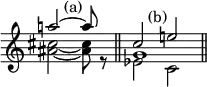 { \override Score.TimeSignature #'stencil = ##f \time 3/4 \relative a'' << { a!2 ~ a8^\markup { \halign #1 (a) } s8 \bar "||" \time 4/4 c,2 e!^\markup { \halign #1 (b) } \bar "||" } \\ { <cis ais>2 ~ <cis ais>8 r8 | ees,2 c } \\ { s2. g'1 } >> }