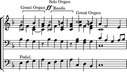 \new ChoirStaff << \override Score.Rest #'style = #'classical \override Score.TimeSignature #'stencil = ##f
  \new Staff << \key f \major \time 4/4 \partial 2.
    \new Voice \relative c'' { \stemUp \[ <c c,>2^\markup \small { "Great Organ" \dynamic ff } bes4 |
      <a f> \] \[ <c c,>2^\markup \small \center-column { "Solo Organ" "Reeds." } <b e, c>4 |
      <a f c>\] c2^\markup \small "Great Organ." b4 |
      a f2 e4 }
    \new Voice \relative g' { \stemDown g4 f <e c> _~ |
      c g' f s | s <g c> f ~ <f d> | c1 } >>
  \new Staff \relative b { \clef bass \key f \major
    bes4 a g | r bes a g | r <g bes> <f a> g |
    << { c a g a8 bes } \\ { c,1 } >> }
  \new Staff \relative e { \clef bass \key f \major
    e4^\markup \small "Pedal." f g | a e f g | a c, d bes | c1 } >>