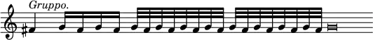 { \override Score.TimeSignature #'stencil = ##f \relative f' { \cadenzaOn \override Staff.NoteHead.style = #'baroque
  fis4^\markup \italic "Gruppo." g16[ fis g fis] g32[ fis g fis g fis g fis] g[ fis g fis g fis g fis] g\breve } }