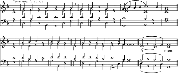
<< <<
\new Staff { \clef treble \time 4/2 \partial 2 \key f \major \set Staff.midiInstrument = "church organ" \omit Staff.TimeSignature \set Score.tempoHideNote = ##t \override Score.BarNumber  #'transparent = ##t
  \relative c' 
  << { f2 ^\markup \small \italic "To be sung in unison" | g f g a | bes g a \breathe \bar"||" g | a bes g f | g4( bes a bes c2.) bes4 | a1. \bar"||" \break
  g2 | a bes c a | bes bes a \breathe \bar"||" g | a bes a g | a2( g4) f f1 \bar"||" \time 6/2 f2( g f e) f1 \bar"||" } \\
  { c2 | e f e e | g e f e | f d e d | <d g>1 <c e> | <c f>1.
  c2 | f d f e | g g f d | f f f d | e2. f4 f1 | d1( c) c } >>
}
  \addlyrics {
     _ _ _ _ _ _ _ _ _ _ _ _ _ _ _ _
     _ _ _ _ _ _ _ _ _ _ _ _ _ _ _ _ _ _ _ _ _ A _ _ _ -- men.
   }
\new Staff { \clef bass \key f \major \set Staff.midiInstrument = "church organ" \omit Staff.TimeSignature
  \relative c'
  << { a2 | c a c c | d c c c | c bes c a | bes1 a2 g | a1.
  c2 | c bes a c | d d d bes | d d c bes | c2. a4 a1 | a2( bes a g) a1 } \\
  { f2 | c f c a | g c f c | f g c, d | g,1 a2 c | f1.
  e2 | f g f a | g g, d' g | d bes f' bes, | a2( c4) f f1 | d2( g, a c) f,1 } >>
}
>> >>
\layout { indent = #0 }
\midi { \tempo 2 = 76 }
