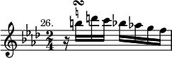 { \relative b'' { \key aes \major \time 2/4 \mark \markup \small "26."
r16 \once \override TextScript.script-priority = #-100 b\turn^\markup \teeny \natural d c bes aes! g f } }