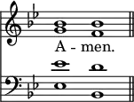 
<<
\new Staff { \clef treble \time 4/2 \key bes \major \set Staff.midiInstrument = "church organ" \omit Staff.TimeSignature
  \relative c'' { << { bes1 bes \bar"||" } \\ { g f } >> } }
\new Lyrics \lyricmode { A -- men. }
\new Staff { \clef bass \key bes \major \set Staff.midiInstrument = "church organ" \omit Staff.TimeSignature
  \relative c' { << { es1 d } \\ { es,1 bes } >> } }
>>
\layout { indent = #0 }
\midi { \tempo 4  = 120 }
