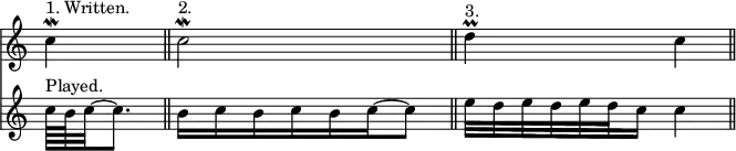 { \override Score.TimeSignature #'stencil = ##f << { \clef treble \relative c'' { \cadenzaOn c4\mordent^"1. Written." \bar "||" c2\mordent^"2." \bar "||" d4\prall^"3." c \bar "||" } }
\new Staff { \clef treble \relative c'' { \cadenzaOn c64[^"Played." b c32 ~ c8.] | b16[ c b c b c ~ c8] | e32[ d e d e d c16] c4 | } } >> }