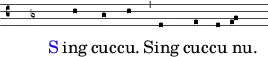 
music = \relative { <<
    \new VaticanaVoice = "cantus" {
        \omit Score.BarNumber
        \set Score.midiInstrument = "flute"
        \set Score.tempoHideNote = ##t \tempo 4 = 100
        
        \key f \major
        \hideNotes c' \unHideNotes c bes c \undo \hide Staff.BarLine 
        \bar "'" f, \hide Staff.BarLine g f \[ g a \]
    }
    \new Lyrics \lyricsto "cantus" {
        \markup { \with-color #blue S } ing cuc -- cu. Sing cuc -- cu nu. _
    }
>>}
\header {
    tagline = "" % no footer
}
\score {
  \music
  \layout {
    \context {
      \Staff
      \consists Measure_spanner_engraver
    }
  }
}
\score {
  \unfoldRepeats {
    \music
  }
  \midi { }
}
