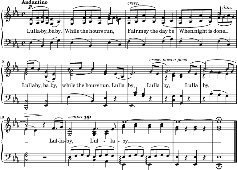 \new PianoStaff <<
\new Staff { \time 4/4 \key ees \major \tempo "Andantino" <<
\new Voice = "melody" { \relative e' { \stemUp
  <ees g,>8^\p^\( <f aes,> <g bes,> <f aes,>\) <ees g,>4\( bes\) |
  <ees g,>8^\( <f aes,> <g bes,> <f aes,>\) bes2 |
  <f aes,>8^\(^\markup { \italic cresc. } <g bes,> <aes c,> <g bes,>\) <f aes,>4\( c |
  <f aes,>8^\( <g bes,> <aes c,> <g bes,>\) <c aes>2 |
  bes8^\( c bes4\) <g bes,>\( <ees g,>\) |
  bes'8\( c bes4\) <g ees> ees8\( bes |
  ees2.\) g8^\(^\markup { \italic "cresc. poco a poco" } ees |
  g2.\) g8^\( ees bes'2.\)^( ~ bes8 g | bes2)^\> r4\! f8.^\( g16\) |
  <ees g,>2^\markup { \italic sempre \dynamic pp } ees4. ees8 |
  ees'1 ~ ees ~ ees\fermata \bar "|." } }
\new Voice = "two" { \relative g' { \stemDown
  s1 | s2 <g ees>8 f e4 | s1 | s2 f8_( g^\markup { \italic dim. } aes g) |
  <g ees>2 s | <aes d,> s | s1 | r4 <ees c> <d bes> s |
  r g f ees | ees( d) s2 |
  s2 <bes g>4 <c aes> |
  <bes' g> <c aes> <bes g> <c aes> |
  <g ees> r q r | q1 } } >> }
\new Lyrics \lyricsto "melody" { Lul -- la -- by, __ _ ba -- by, While the hours _ run, Fair __ _ may the day be When __ _ night is done __ Lul -- la -- by, ba -- by, while the hours run, Lul -- la -- by, Lul -- la -- by, Lul -- la by, __ Lul -- la -- by, Lul -- la -- by. __ }
\new Staff \with { \consists "Span_arpeggio_engraver" }
{ \clef bass \key ees \major \relative e {
  ees4( bes) ees( g) |
  ees( bes) ees( c) |
  f( c) f( aes) |
  f( c) f( c) |
  <bes bes,>2 <bes ees,> |
  f'4( bes,) <ees ees,> r |
  << { s4 <aes c> <g bes> } \\ { ees,2. } >> r4 |
  r4 <c' g'> <g g'> r |
  r bes'( aes g) |
  <aes f bes,>2 r | \set Staff.connectArpeggios = ##t
  << { ees8( f g f) ees( f g f) | 
       ees\arpeggio( f g f) ees\arpeggio( f g f) } \\
     { c2 bes4 aes |
       ees2\arpeggio ees\arpeggio } >>
  <ees ees'>4 r q r | q1_\fermata } } >>
